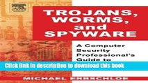 Books Trojans, Worms, and Spyware: A Computer Security Professional s Guide to Malicious Code Full