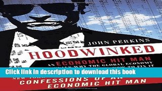 Books Hoodwinked: An Economic Hit Man Reveals Why the Global Economy IMPLODED -- and How to Fix It