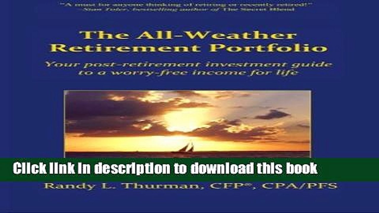 [Read PDF] The All-Weather Retirement Portfolio: Your post-retirement investment guide to a