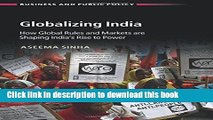 Books Globalizing India: How Global Rules and Markets are Shaping India s Rise to Power Free