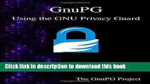 Ebook|Books} GnuPG - Using the GNU Privacy Guard Full Online