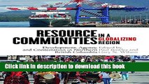 Ebook RESOURCE COMMUNITIES IN A GLOBALIZING RE: Development, Agency, and Contestation in Northern