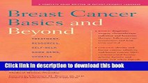 Download  Breast Cancer Basics and Beyond: Treatments, Resources, Self-Help, Good News, Updates