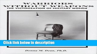 Books Warriors Without Weapons: The Victimization of Military Women Full Download