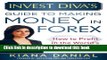 Ebook Invest Diva s Guide to Making Money in Forex: How to Profit in the World s Largest Market