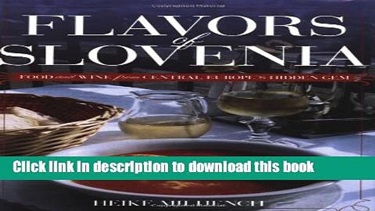 Download  Flavors of Slovenia: Food And Wine from Central Europe s Hidden Gem (Hippocrene Cookbook