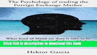 Ebook The Psychology of trading the Foreign Exchange Market Free Online