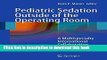 Books Pediatric Sedation Outside of the Operating Room: A Multispecialty International