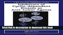 Books Inhibitors of Cyclin-dependent Kinases as Anti-tumor Agents (Enzyme Inhibitors Series) Full