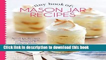 Ebook Tiny Book of Mason Jar Recipes: Small Jar Recipes for Beverages, Desserts   Gifts to Share