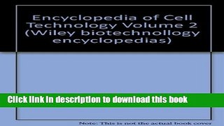 Ebook The Encyclopedia of Cell Technology (Wiley Biotechnollogy Encyclopedias) (Volume 2) Full