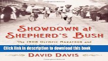 Books Showdown at Shepherd s Bush: The 1908 Olympic Marathon and the Three Runners Who Launched a