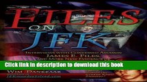 [Read PDF] Files on JFK: Interviews with Confessed Assassin James E. Files, and More New Evidence