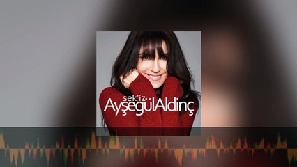 Ayşegül Aldinç - Unutamadım