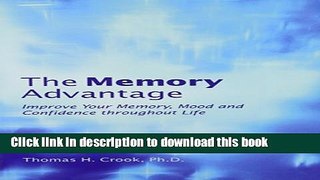 Ebook The Memory Advantage: Improve Your Memory, Mood, and Confidence Throughout Life Free Online