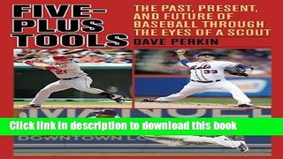 Ebook Five-Plus Tools: The Past, Present, and Future of Baseball through the Eyes of a Scout Free