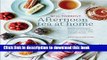 Books Afternoon Tea at Home: Deliciously indulgent recipes for sandwiches, savouries, scones,