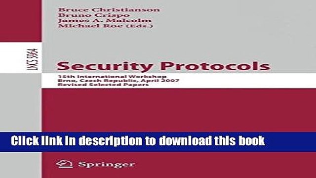 Ebook|Books} Security Protocols: 15th International Workshop, Brno, Czech Republic, April 18-20,