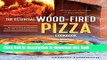 Ebook The Essential Wood Fired Pizza Cookbook: Recipes and Techniques From My Wood Fired Oven Full