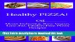 Books Healthy PIZZA! Moan Inducing, Raw Vegan, Low-Fat, Gluten-Free PIZZA Recipes (Moan Inducing