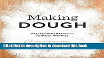 Books Making Dough: Recipes and Ratios for Perfect Pastries Full Download