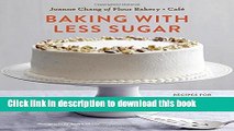 Books Baking with Less Sugar: Recipes for Desserts Using Natural Sweeteners and Little-to-No White