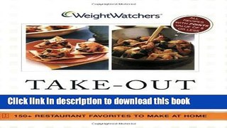 Ebook Weight Watchers Take-Out Tonight!: 150+ Restaurant Favorites to Make at Home--All Recipes