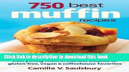 Ebook 750 Best Muffin Recipes: Everything from breakfast classics to gluten-free, vegan and