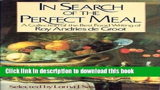 Books In Search of the Perfect Meal: A Collection of the Best Food Writing of Roy Andries De Groot