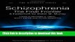 Ebook Schizophrenia: The Final Frontier - A Festschrift for Robin M. Murray (Maudsley Series) Full