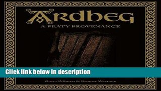 Ebook Ardbeg: A Peaty Provenance Full Online