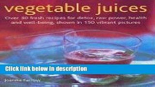 Ebook Vegetable Juices: Over 30 fresh ideas for detox, raw power, health and well-being Free Online