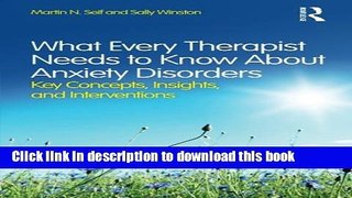 Ebook What Every Therapist Needs to Know About Anxiety Disorders: Key Concepts, Insights, and