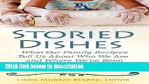 Ebook Storied Dishes: What Our Family Recipes Tell Us About Who We Are and Where We ve Been Full