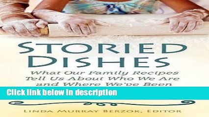 Ebook Storied Dishes: What Our Family Recipes Tell Us About Who We Are and Where We ve Been Full