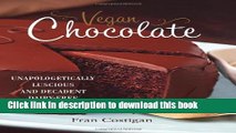 Books Vegan Chocolate: Unapologetically Luscious and Decadent Dairy-Free Desserts Free Online