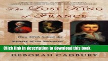 [Read PDF] The Lost King of France: How DNA Solved the Mystery of the Murdered Son of Louis XVI
