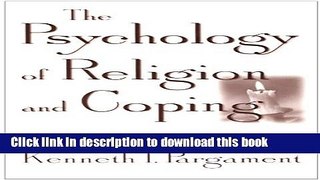 Ebook The Psychology of Religion and Coping: Theory, Research, Practice Free Online