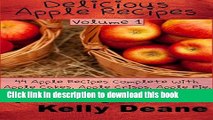 Ebook Delicious Apple Recipes:  44 Apple Recipes Complete With Apple Cakes, Apple Crisps, Apple