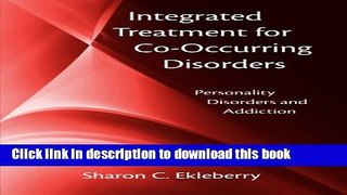 Ebook Integrated Treatment for Co-Occurring Disorders: Personality Disorders and Addiction Free