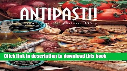 Download  Antipasti!: Appetizers the Italian Way (Pane   Vino)  Free Books