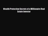 READ FREE FULL EBOOK DOWNLOAD  Wealth Protection Secrets of a Millionaire Real Estate Investor