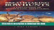 Ebook Breathtaking Bowhunts: A Collection of Bowhunting Adventures Free Download