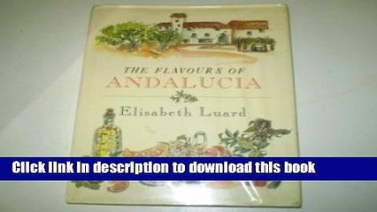 Download  The Flavours of Andalucia  Free Books