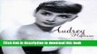 [Read PDF] Audrey Hepburn: A Photographic Journey of a Beautiful Star s Rise to Silver-Screen Icon