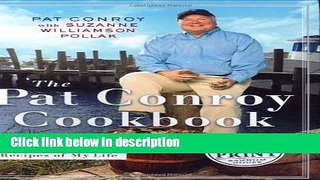 Books The Pat Conroy Cookbook: Recipes From My Life (Random House Large Print Biography) Free Online