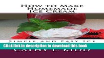 Books How to Make Homemade Ice Cream: Simple and Easy Ice Cream Maker Recipes Full Online