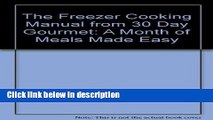 Ebook The Freezer Cooking Manual from 30 Day Gourmet: A Month of Meals Made Easy Free Online