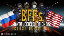 BFFs  Battlefield Friends (Happy Hour) - Close Quarters