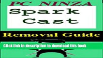 Ebook Spark Cast Effective Uninstall Guide For Windows PC: Best Way To Delete Spark Cast From